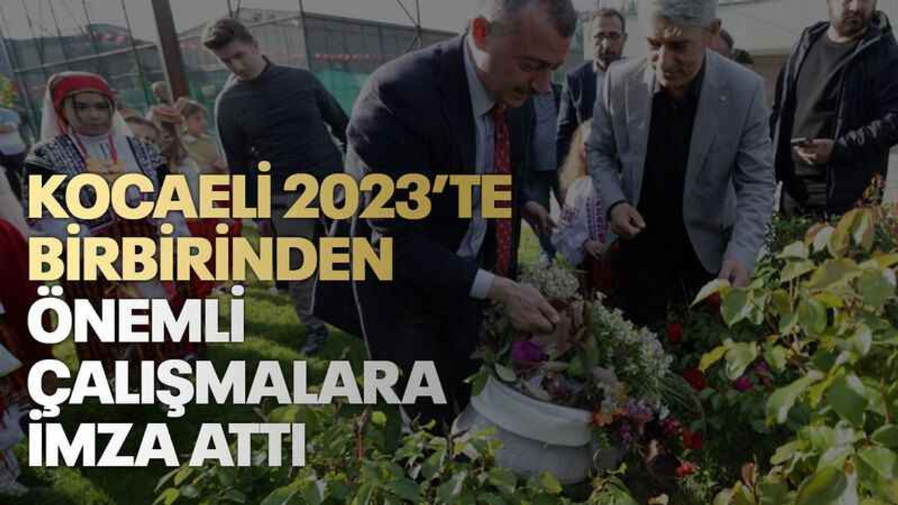 Kocaeli 2023’te birbirinden önemli çalışmalara imza attı